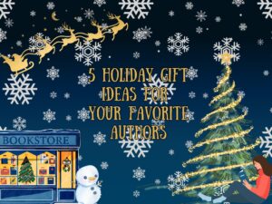 5 Holiday Gift Ideas for Your Favorite Authors